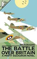 The Battle Over Britain (Misfit Squadron #1) by Simon Brading