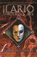 Ilario: The Lion's Eye (First History #1) by Mary Gentle
