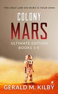 Colony Mars Boxset (Colony Mars #1–5 omnibus) by Gerald M. Kilby