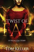 Twist of Fae (Vegas Fae #3) by Tom Keller