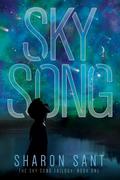 Sky Song (Sky Song Trilogy #1) by Sharon Sant