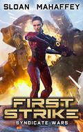 Syndicate Wars: First Strike: An Intergalactic Space Opera Adventure (Syndicate Wars #1) by Justin Sloan