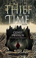 A Thief in Time (A Thief in Time #1) by Cidney Swanson