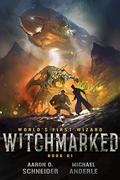 Witchmarked (World's First Wizard #1) by Aaron D. Schneider