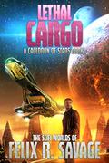 Lethal Cargo (Cauldron of Stars #1) by Felix R. Savage