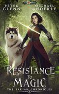 Resistance to Magic (The Sariah Chronicles #1) by Peter Glenn