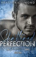 Shattered Perfection (The Perfection Series #1) by Heather Guimond