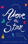 Above the Star (The 8th Island Trilogy #1) by Alexis Marie Chute