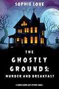 The Ghostly Grounds: Murder and Breakfast (Canine Casper Cozy Mystery #1) by Sophie Love