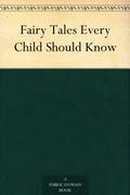 Fairy Tales Every Child Should Know by Hamilton Wright Mabie