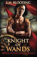 Knight of Wands (Devices of War #2) by S.M. Blooding
