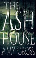 The Ash House by Amy Cross