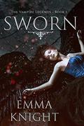 Sworn (The Vampire Legends #1) by Emma Knight