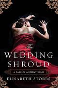 The Wedding Shroud (Tales of Ancient Rome #1) by Elisabeth Storrs