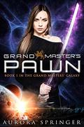 Grand Master's Pawn: Book 1 in the Grand Master's Trilogy (Grand Master's Galaxy #1) by Aurora Springer