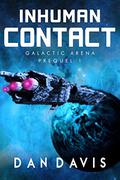 Inhuman Contact (Galactic Arena #0.5) by Dan Davis