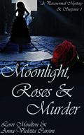 Moonlight, Roses & Murder  (A Selina Bellerose Series Book 1) by Lorri Moulton