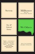 We Others: New and Selected Stories by Steven Millhauser