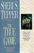 The True Game by Sheri S. Tepper