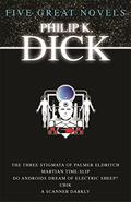 Five Great Novels  (The Three Stigmata of Palmer Eldritch, Martian Time-Slip, Do Androids Dream of Electric Sheep?, Ubik, A Scanner Darkly) by Philip K. Dick
