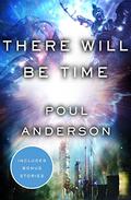 There Will Be Time by Poul Anderson