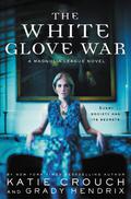 The White Glove War (Magnolia League #2) by Katie Crouch