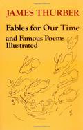 Fables for Our Time and Famous Poems Illustrated by James Thurber