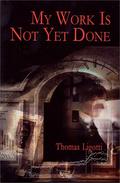 My Work is Not Yet Done: Three Tales of Corporate Horror by Thomas Ligotti