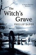 The Witch's Grave (Fever Devilin #2) by Phillip DePoy