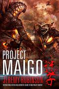 Project Maigo by Jeremy Robinson, Jeffrey Kafer