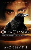 Crowchanger (Changers of Chandris #1) by A.C. Smyth