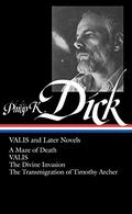 VALIS & Later Novels: A Maze of Death / VALIS / The Divine Invasion / The Transmigration of Timothy Archer by Philip K. Dick