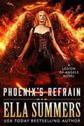 Phoenix’s Refrain (Legion of Angels #10) by Ella Summers