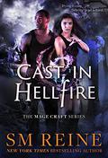 Cast in Hellfire by S.M. Reine