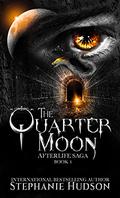 The Quarter Moon by Stephanie Hudson