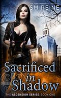 Sacrificed in Shadow by S.M. Reine