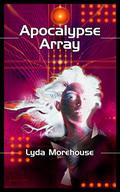 Apocalypse Array (LINK Angel #4) by Lyda Morehouse