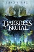 Darkness Brutal (The Dark Cycle #1) by Rachel A. Marks