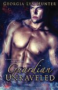 Guardian Unraveled by Georgia Lyn Hunter