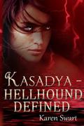 Kasadya Hellhound Defined (Kasadya #4) by Karen Swart
