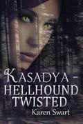 Kasadya Hellhound Twisted (Kasadya #2) by Karen Swart