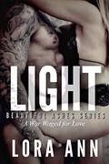 Light  (Beautiful Ashes, #3) by Lora Ann