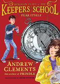 Fear Itself (Benjamin Pratt & the Keepers of the School #2) by Andrew Clements