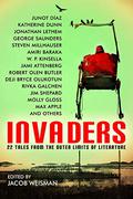 Invaders: 22 Tales from the Outer Limits of Literature by Jim Shepard