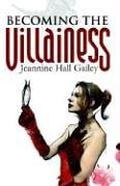 Becoming the Villainess by Jeannine Hall Gailey
