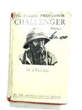 The Complete Professor Challenger Stories by Arthur Conan Doyle