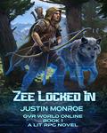 Zee Locked-In  (OVR World Online Book 1) by Justin Monroe