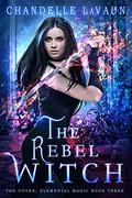 The Rebel Witch by Chandelle LaVaun