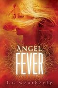 Angel Fever (Angel #3) by L.A. Weatherly