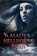 Kasadya - Hellhound Born (Kasadya #3) by Karen Swart